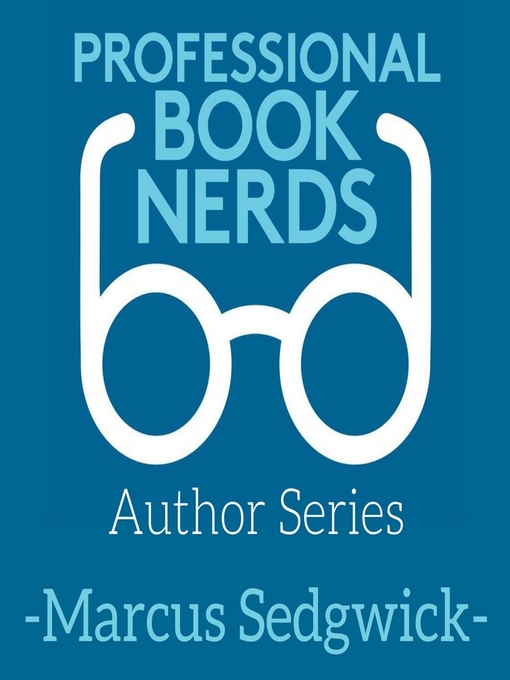 Title details for Marcus Sedgwick Interview by Professional Book Nerds - Available